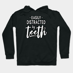 Easily Distracted By Teeth Dentist Funny Dental Hygienist Hoodie